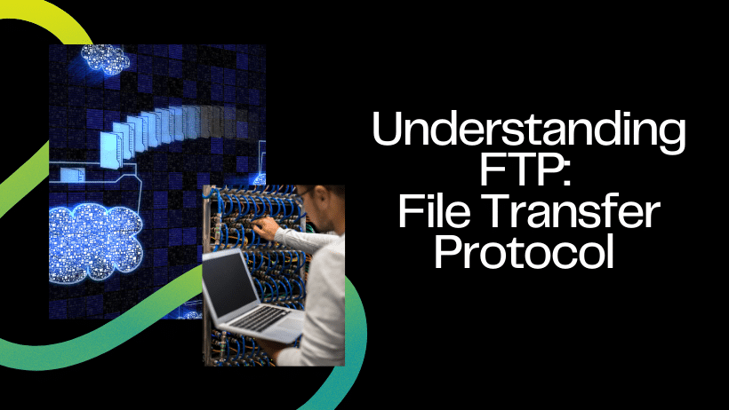 A graphic depicting what is FTP (File Transfer Protocol)?